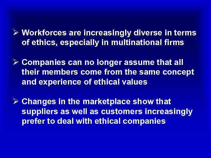 Ø Workforces are increasingly diverse in terms of ethics, especially in multinational firms Ø