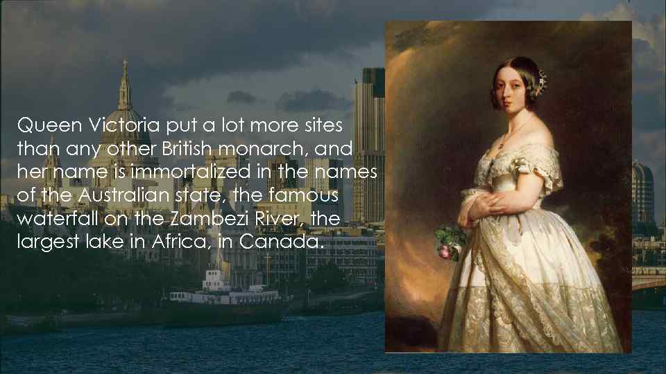 Queen Victoria put a lot more sites than any other British monarch, and her