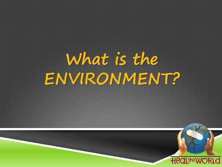 What is the ENVIRONMENT? 