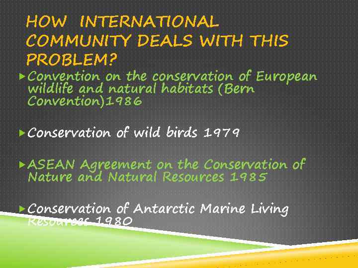 HOW INTERNATIONAL COMMUNITY DEALS WITH THIS PROBLEM? Convention on the conservation of European wildlife