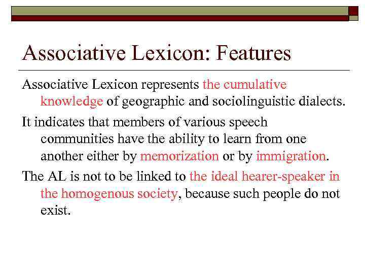 Associative Lexicon: Features Associative Lexicon represents the cumulative knowledge of geographic and sociolinguistic dialects.