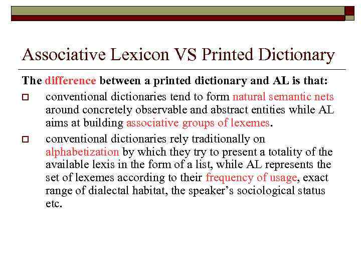 Associative Lexicon VS Printed Dictionary The difference between a printed dictionary and AL is