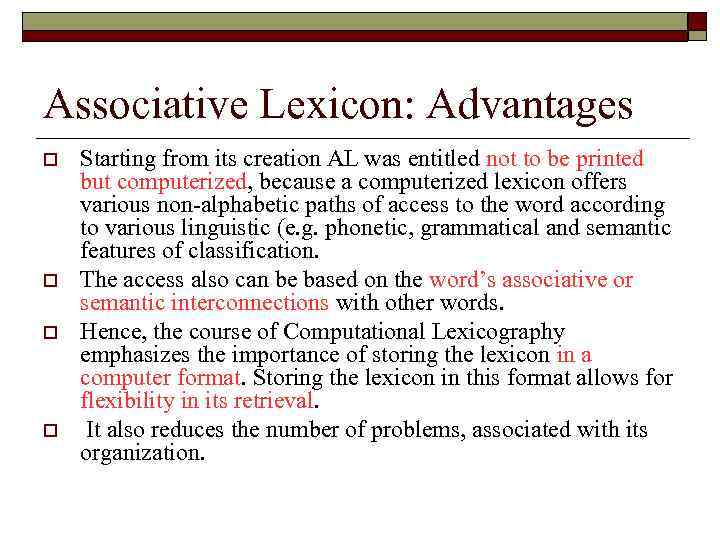 Associative Lexicon: Advantages o o Starting from its creation AL was entitled not to