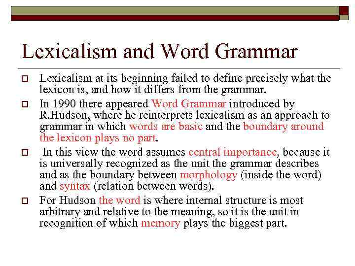 Lexicalism and Word Grammar o o Lexicalism at its beginning failed to define precisely