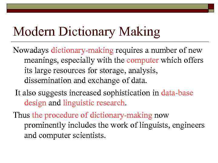 Modern Dictionary Making Nowadays dictionary-making requires a number of new meanings, especially with the