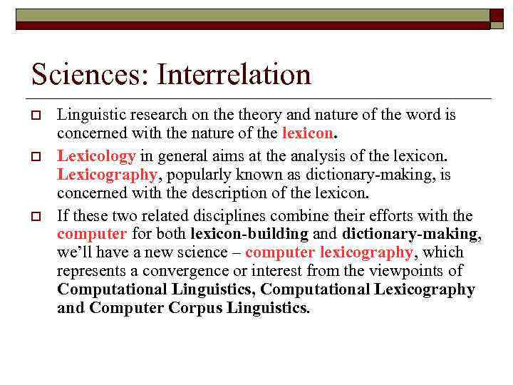 Sciences: Interrelation o o o Linguistic research on theory and nature of the word
