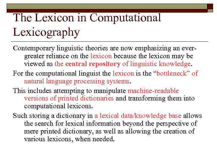 The Lexicon in Computational Lexicography Contemporary linguistic theories are now emphasizing an evergreater reliance