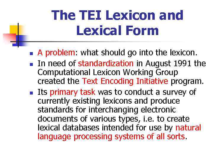 The TEI Lexicon and Lexical Form n n n A problem: what should go