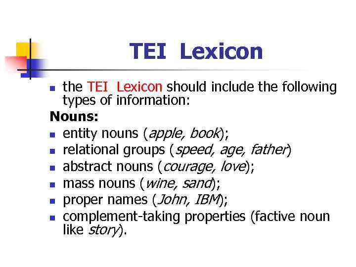 TEI Lexicon the TEI Lexicon should include the following types of information: Nouns: n