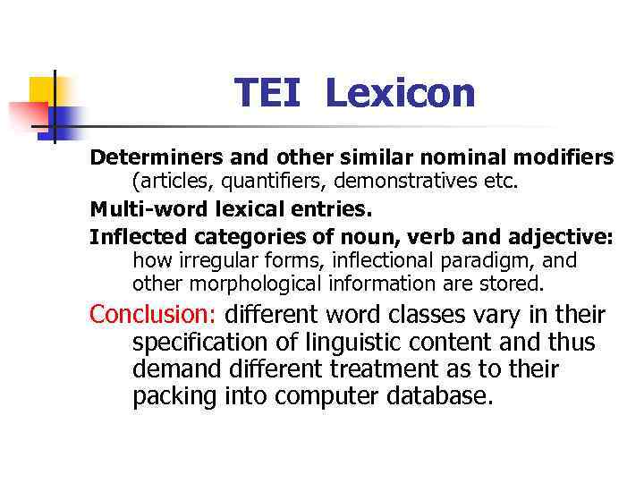 TEI Lexicon Determiners and other similar nominal modifiers (articles, quantifiers, demonstratives etc. Multi-word lexical