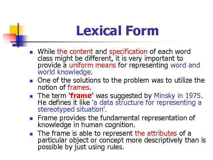 Lexical Form n n n While the content and specification of each word class