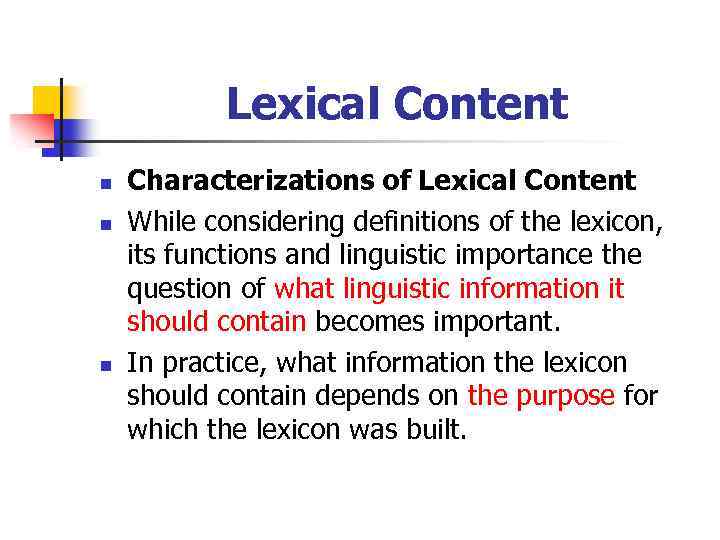 Lexical Content n n n Characterizations of Lexical Content While considering definitions of the