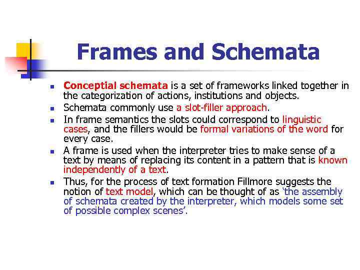 Frames and Schemata n n n Conceptial schemata is a set of frameworks linked