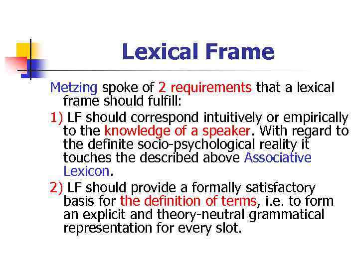 Lexical Frame Metzing spoke of 2 requirements that a lexical frame should fulfill: 1)