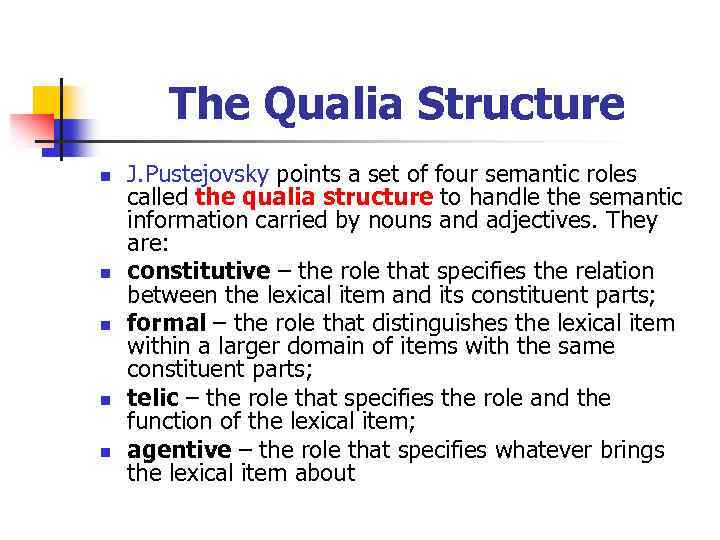 The Qualia Structure n n n J. Pustejovsky points a set of four semantic