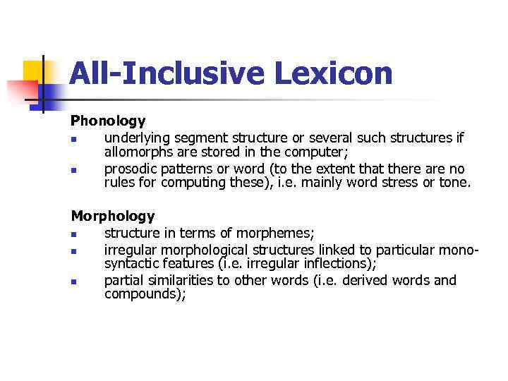 All-Inclusive Lexicon Phonology n underlying segment structure or several such structures if allomorphs are