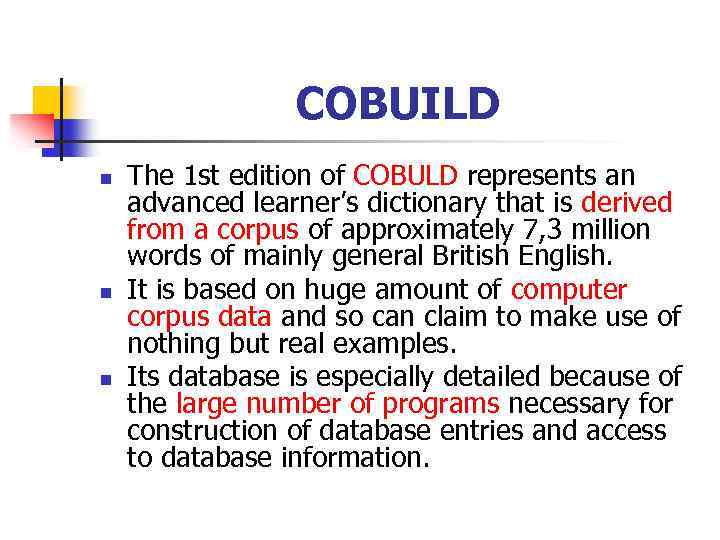 COBUILD n n n The 1 st edition of COBULD represents an advanced learner’s