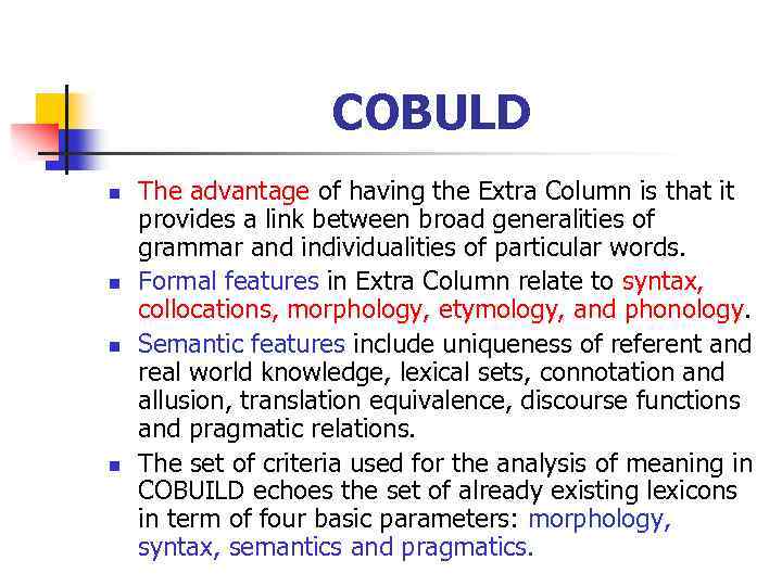 COBULD n n The advantage of having the Extra Column is that it provides