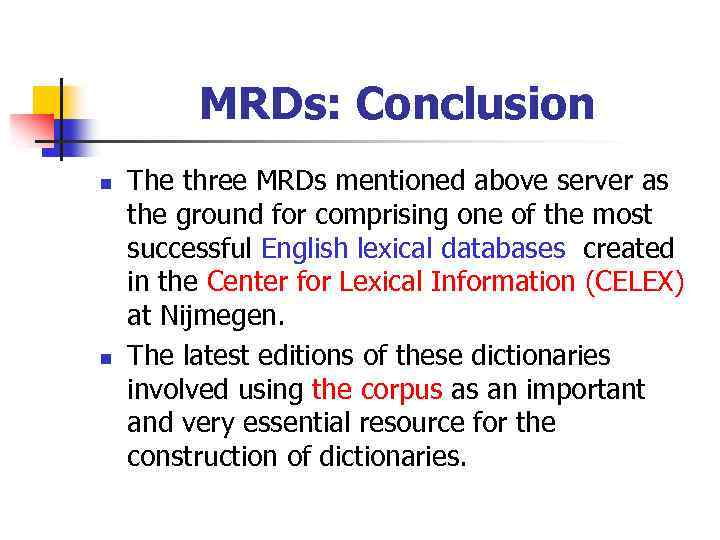 MRDs: Conclusion n n The three MRDs mentioned above server as the ground for