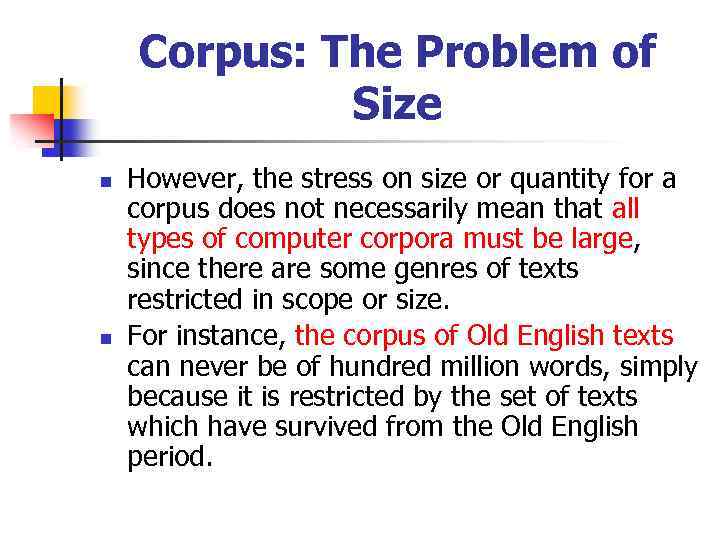 Corpus: The Problem of Size n n However, the stress on size or quantity