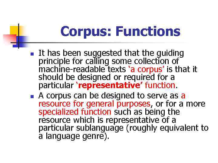 Corpus: Functions n n It has been suggested that the guiding principle for calling