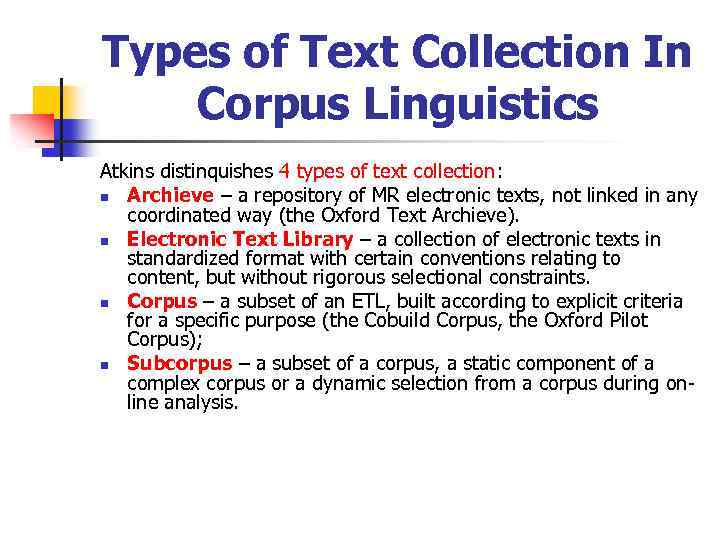 Types of Text Collection In Corpus Linguistics Atkins distinquishes 4 types of text collection: