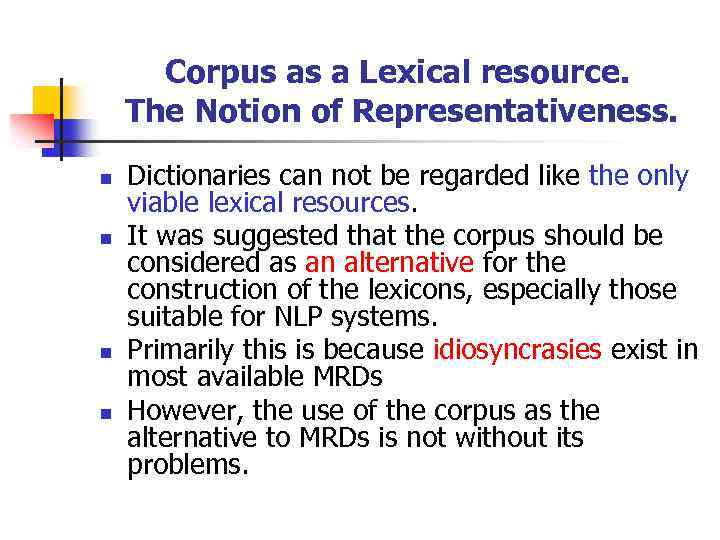 Corpus as a Lexical resource. The Notion of Representativeness. n n Dictionaries can not