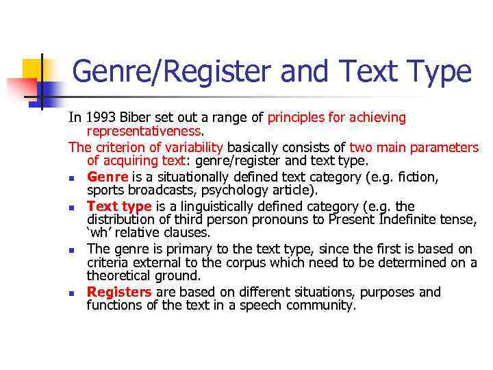 Genre/Register and Text Type In 1993 Biber set out a range of principles for