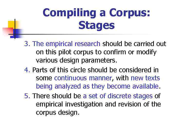 Compiling a Corpus: Stages 3. The empirical research should be carried out on this