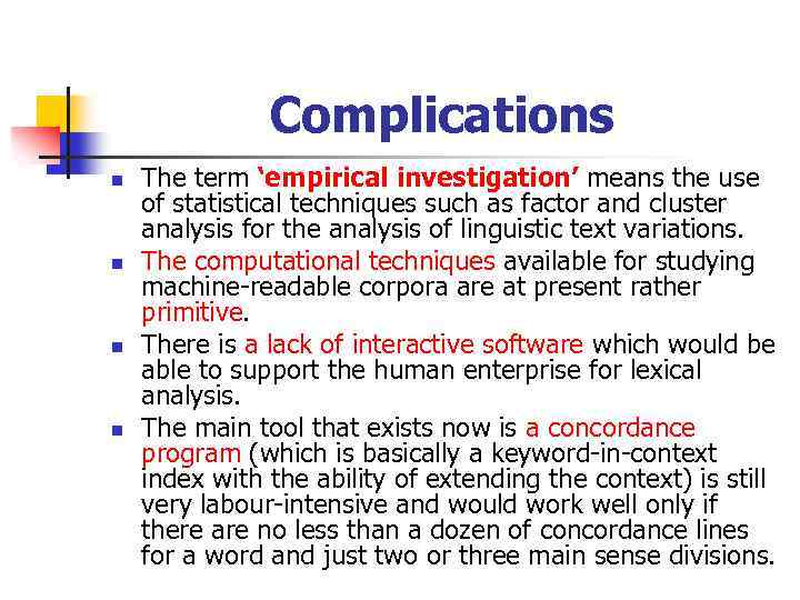 Complications n n The term ‘empirical investigation’ means the use of statistical techniques such