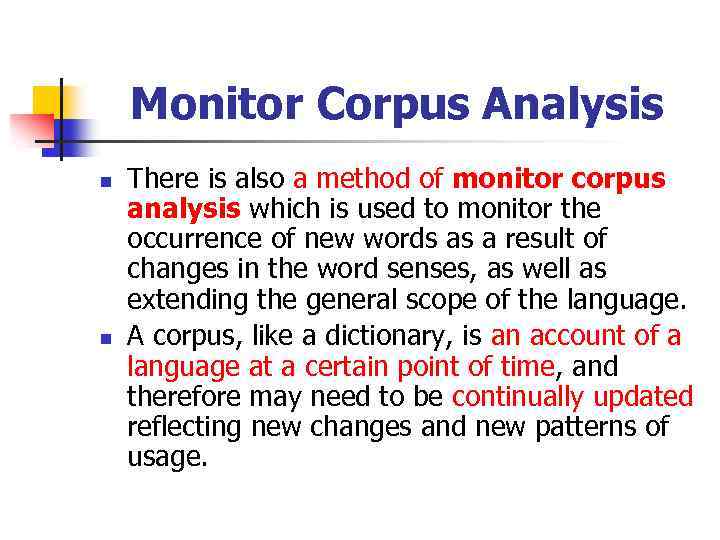 Monitor Corpus Analysis n n There is also a method of monitor corpus analysis