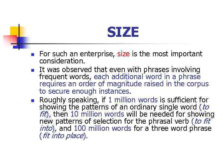 SIZE n n n For such an enterprise, size is the most important consideration.