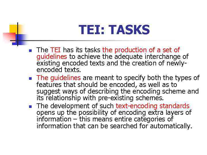 TEI: TASKS n n n The TEI has its tasks the production of a