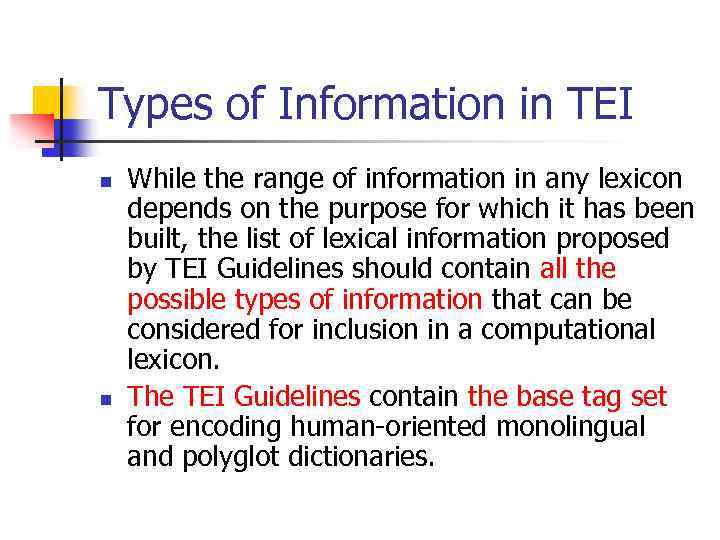 Types of Information in TEI n n While the range of information in any