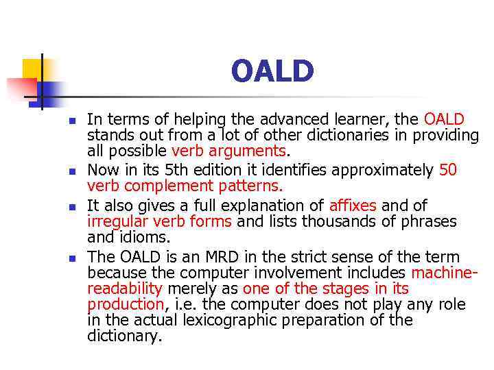 OALD n n In terms of helping the advanced learner, the OALD stands out