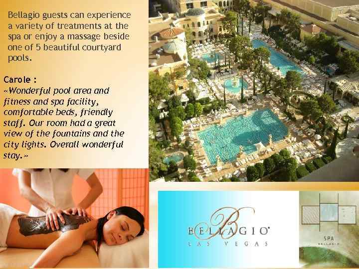 Bellagio guests can experience a variety of treatments at the spa or enjoy a