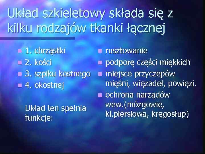 Układ szkieletowy składa się z kilku rodzajów tkanki łącznej n n 1. chrząstki 2.