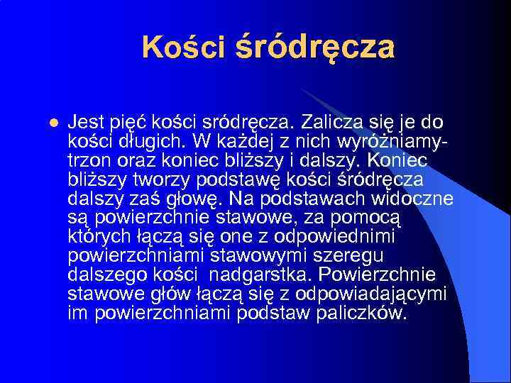 Kości śródręcza l Jest pięć kości sródręcza. Zalicza się je do kości długich. W