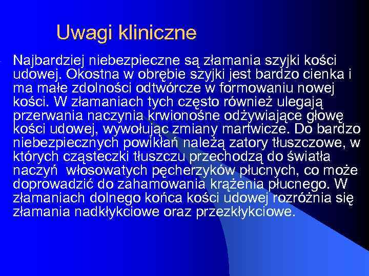 Uwagi kliniczne Najbardziej niebezpieczne są złamania szyjki kości udowej. Okostna w obrębie szyjki jest