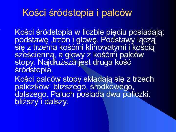 Kości śródstopia i palców Kości śródstopia w liczbie pięciu posiadają: podstawę , trzon i