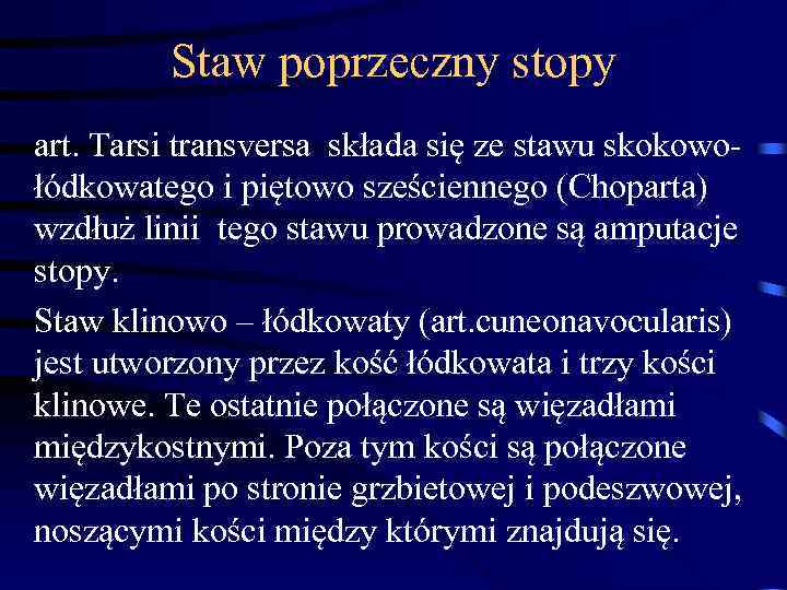 Staw poprzeczny stopy art. Tarsi transversa składa się ze stawu skokowołódkowatego i piętowo sześciennego