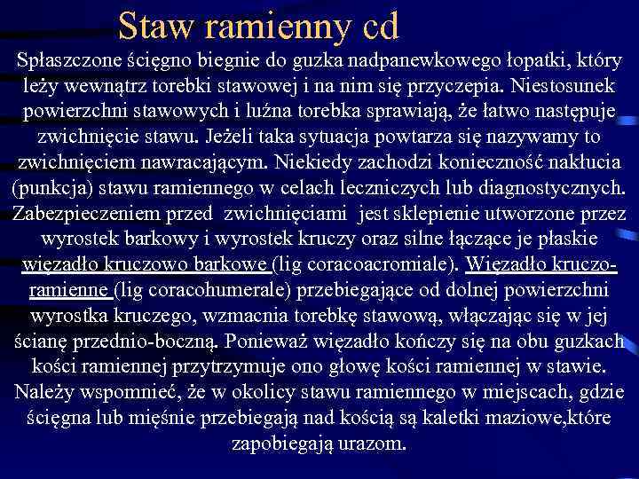 Staw ramienny cd Spłaszczone ścięgno biegnie do guzka nadpanewkowego łopatki, który leży wewnątrz torebki