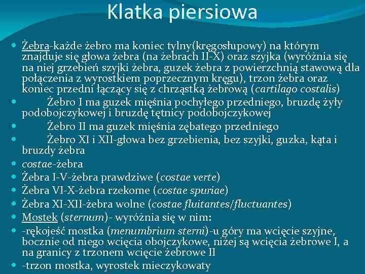 Klatka piersiowa Żebra-każde żebro ma koniec tylny(kręgosłupowy) na którym znajduje się głowa żebra (na