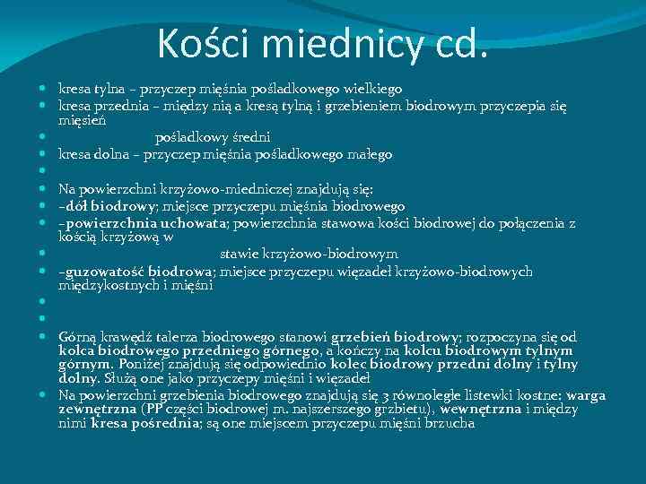 Kości miednicy cd. kresa tylna – przyczep mięśnia pośladkowego wielkiego kresa przednia – między