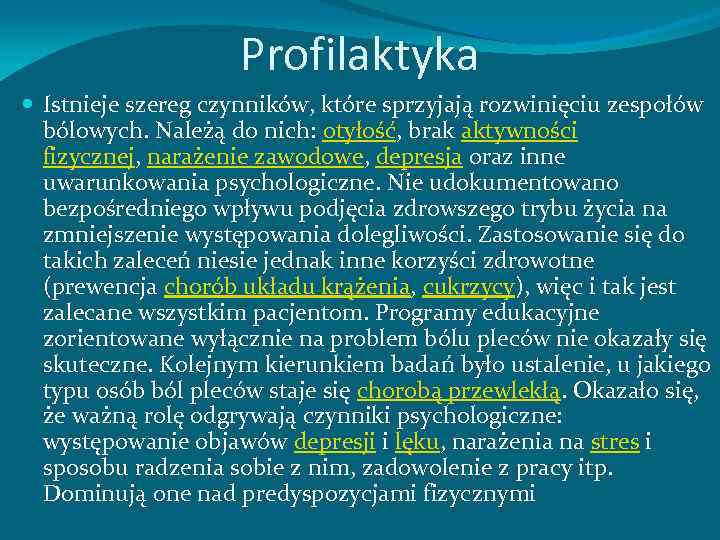 Profilaktyka Istnieje szereg czynników, które sprzyjają rozwinięciu zespołów bólowych. Należą do nich: otyłość, brak