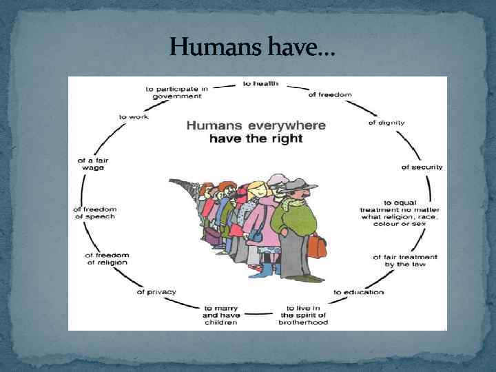 Humans have… 