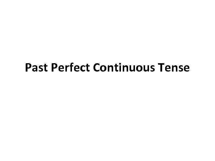 Past Perfect Continuous Tense 