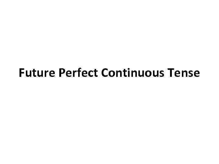 Future Perfect Continuous Tense 