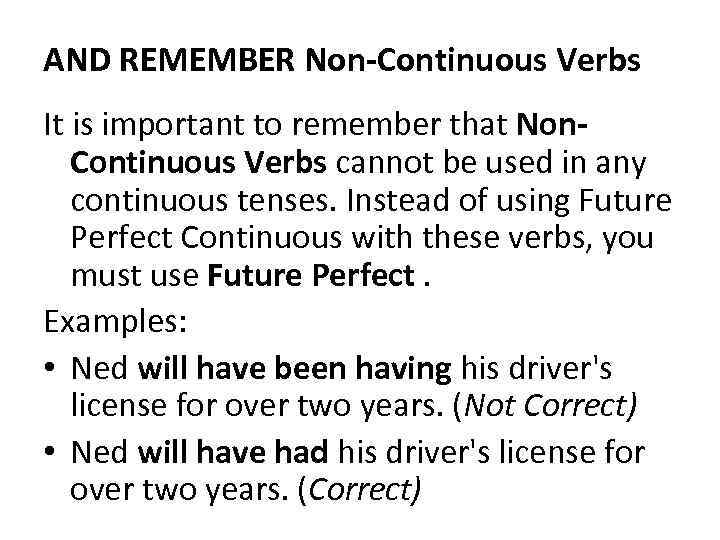 AND REMEMBER Non-Continuous Verbs It is important to remember that Non. Continuous Verbs cannot