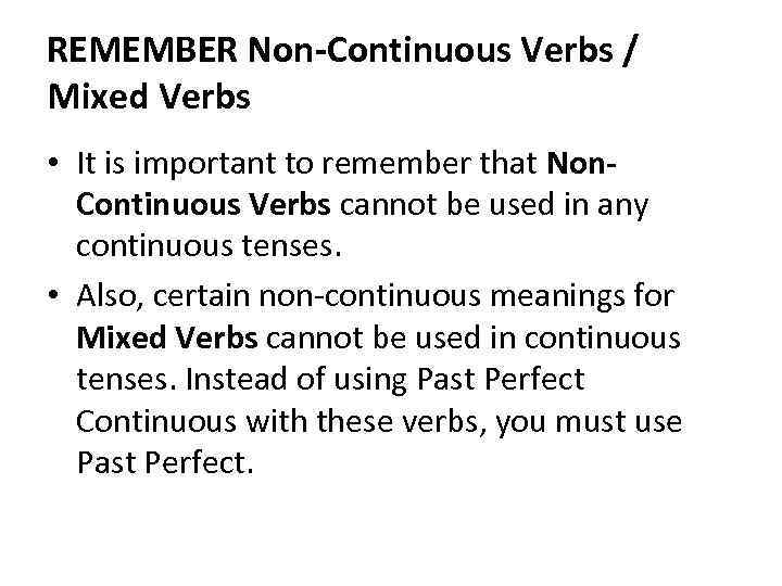 REMEMBER Non-Continuous Verbs / Mixed Verbs • It is important to remember that Non.